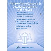 C. Jamnadas & Co.'s MCQs and Descriptive Questions with Answers for Mumbai University for Sem 3 of 3 year and Sem 7 of 5 Years LL.B Course (Hindu Law, Transfer of Property Law & Indian Easement, Administrative Law & Company Law)